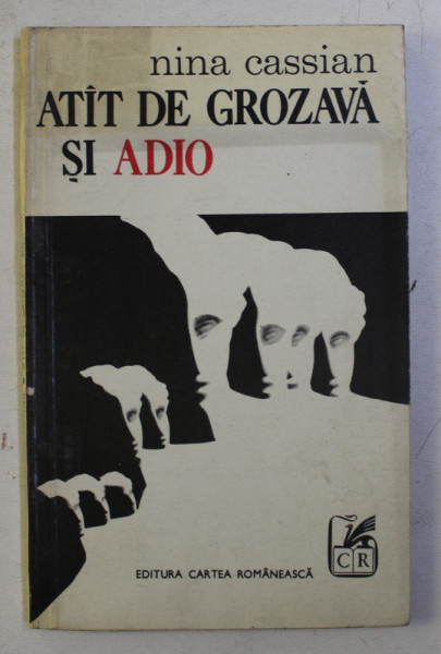 ATAT DE GROZAVA SI ADIO - confidente fictive de NINA CASSIAN , 1971