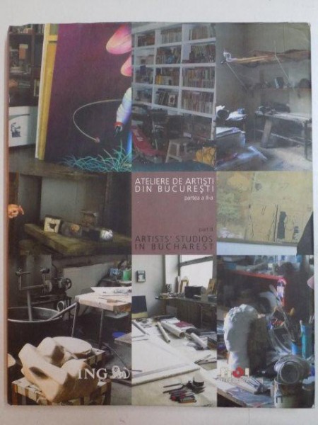 ATELIERE DE ARTISTI DIN BUCURESTI , PARTEA A II - A