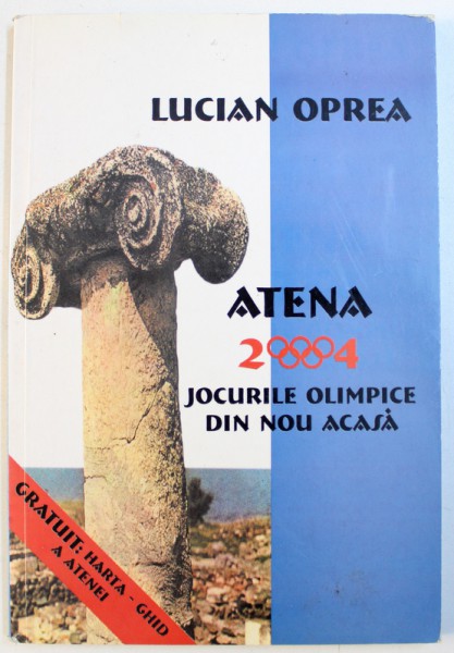 ATENA  2004  - JOCURILE OLIMPICE DIN NOU ACASA de LUCIAN OPREA , LIPSA HARTA ,  2004 , DEDICATIE*