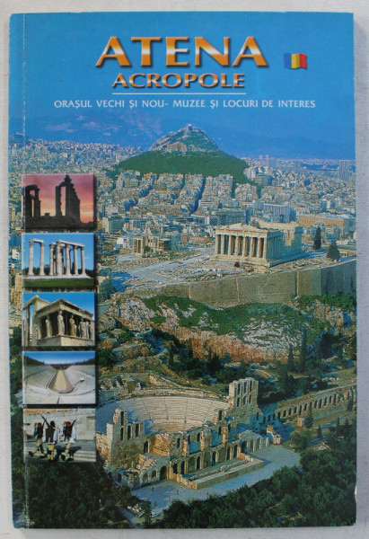 ATENA , ACROPOLE - ORASUL VECHI SI NOU , MUZEE SI LOCURI DE INTERES