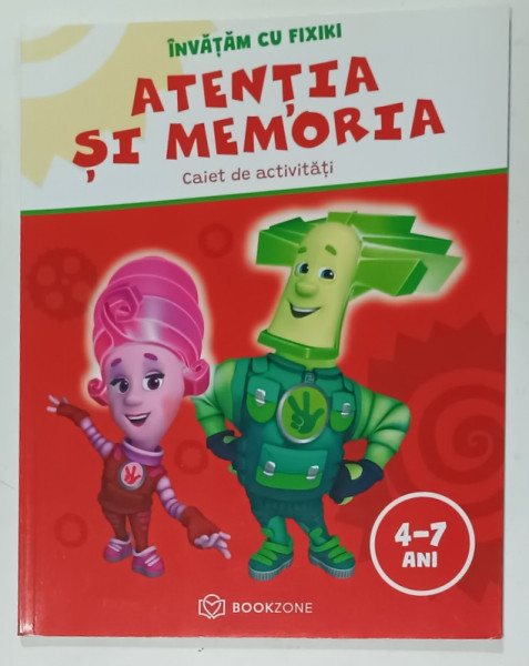 ATENTIA SI MEMORIA  , CAIET DE ACTIVITATI , SERIA ' INVATAM CU FIXIKI ' , 4-7 ANI ,  2021
