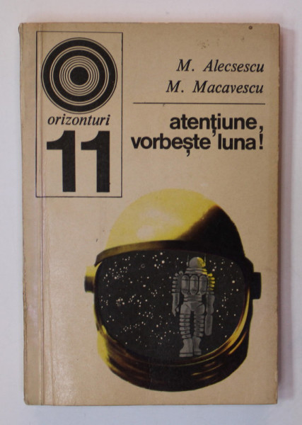 ATENTIUNE , VORBESTE LUNA ! de M. ALECSESCU si M. MACAVESCU , 1970