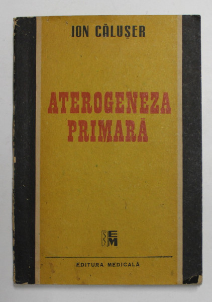 ATEROGENEZA PRIMARA de ION CALUSER , 1988