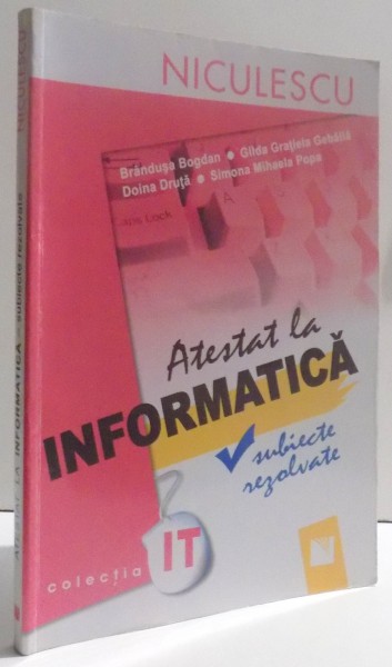 ATESTAT LA INFORMATICA - SUBIECTE REZOLVATE de BRANDUSA BOGDAN ... SIMONA MIHAELA POPA  , 2007