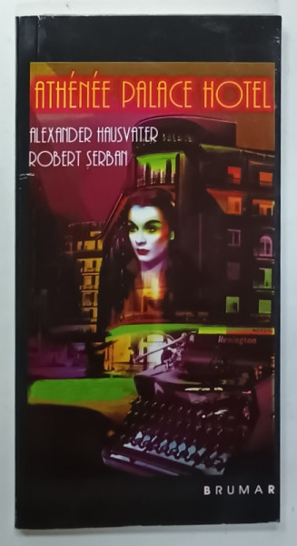 ATHENEE PALACE HOTEL de ALEXANDER HAUSVATER si ROBERT SERBAN , 2007