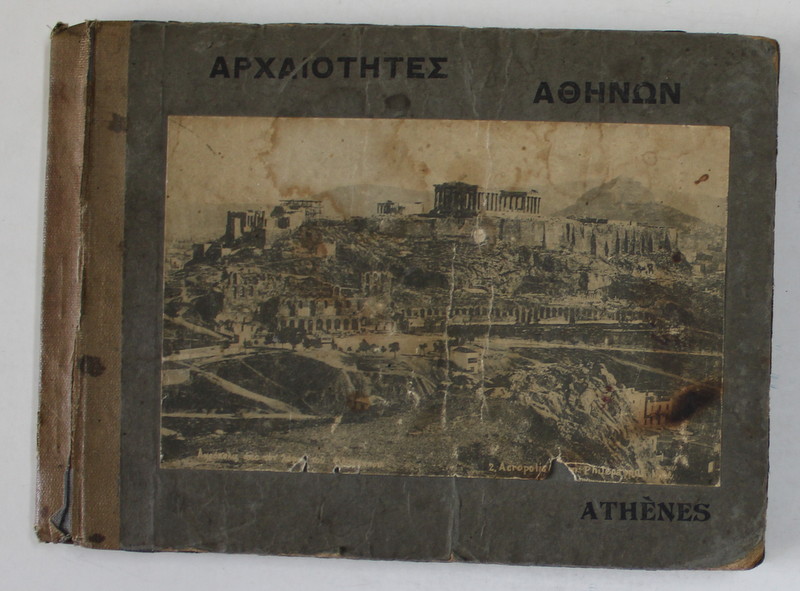 ATHENES , ALBUM CU FOTOGRAFII DE EPOCA , TEXT IN GREACA SI ENGLEZA , CCA . 1900