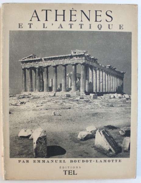 ATHENES    ET L' ATTIQUE par EMMANUEL BOUDOT - LAMOTTE , 1941