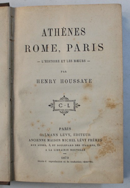 ATHENES , ROME , PARIS - L ' HISTOIRE ET LES MOEURS par HENRY HOUSSAYE , 1879