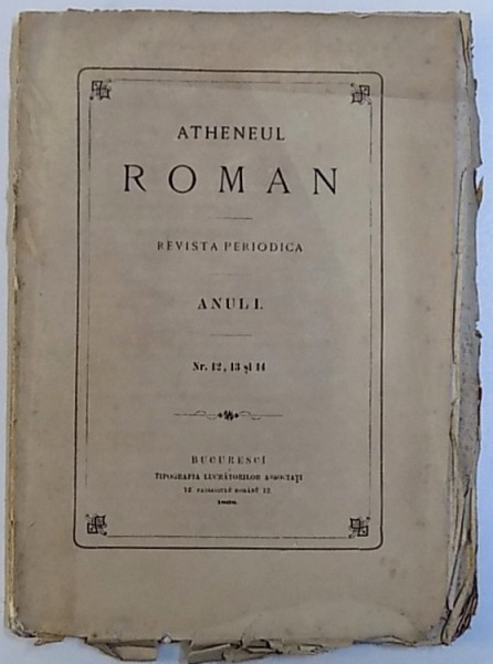 ATHENEUL ROMAN  - REVISTA PERIODICA , ANUL I. , NR. 12 , 13 , si 14 , 1868