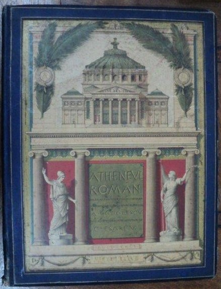 Atheneul Roman  si cladirile antice cu dom circular, A. I. Odobescu, C. Esarcu, cu dedicatie Bucuresti 1888
