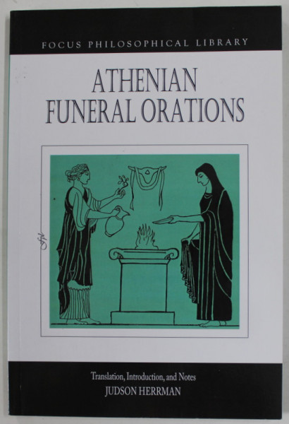 ATHENIAN FUNERAL  ORATIONS , translations ...and notes by JUDSON HERRMAN , 2004