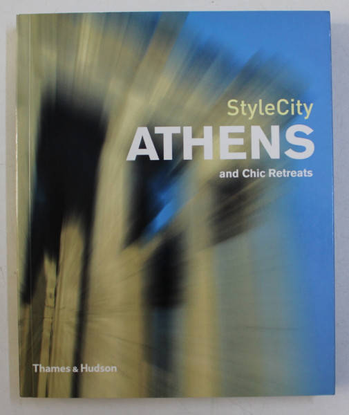 ATHENS - STYLE CITY AND CHIC RETREATS by IOANNA KOPSIAFTI , 2006