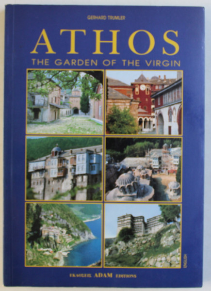 ATHOS  - THE GARDEN OF THE VIRGIN by GERHARD TRUMLER , 1999