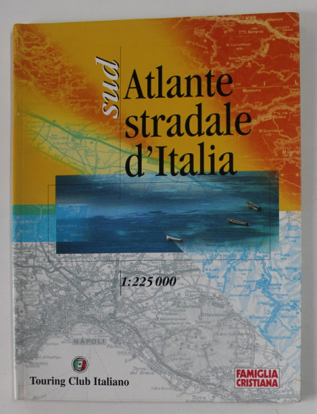 ATLANTE STRADALE D 'ITALIA , SUD , SC. 1: 225000 , APARUTA  2001