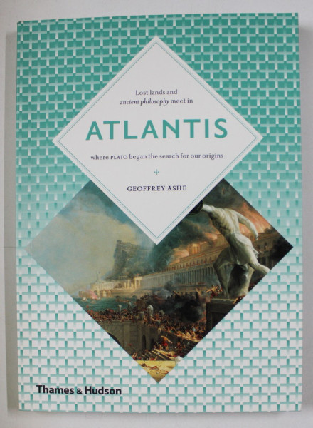 ATLANTIS - LOST LANDS AND ANCIEN PHILOSOPHY MEET IN by GEOFFREY ASHE , 2012
