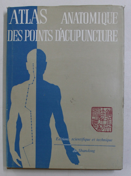 ATLAS ANATOMIQUE DES POINTS D' ACUPUNCTURE par CHEN JING , 1984