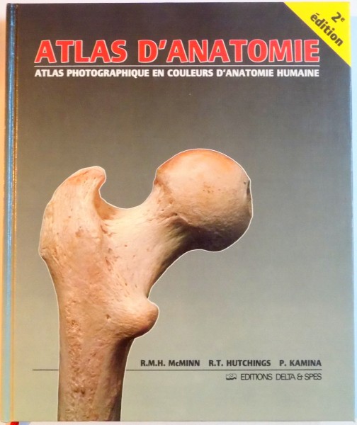 ATLAS D ' ANATOMIE . ATLAS PHOTOGRAPHIQUE EN COULEURS D ' ANATOMIE HUMAINE de R. H. M. MCMINN , R. T. HUTCHINGS , P. KAMINA , 1985