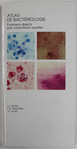 ATLAS DE BACTERIOLOGIE , EXAMENS DIRECTS PAR COLORATIONS USUELLES par J.L. GESTIN ...J. F. ACAR , 1991