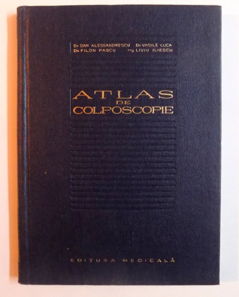 ATLAS DE COLPOSCOPIE de DAN ALESSANDRESCU... LIVIU ILIESCU , 1962