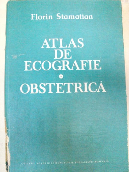 ATLAS DE ECOGRAFIE.OBSTETRICA-FLORIN STAMATIAN  1989