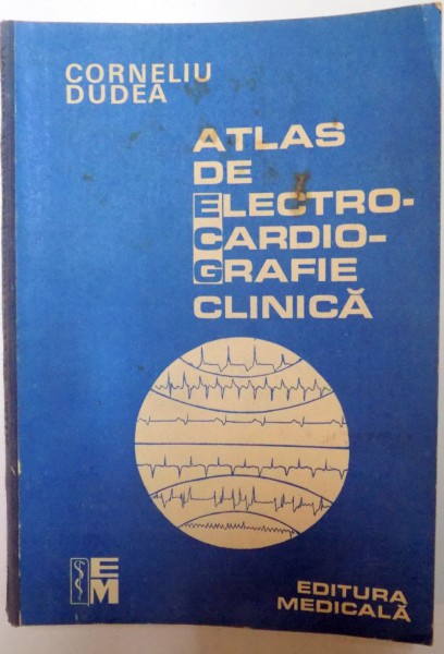 ATLAS DE ELECTROCARDIOGRAFIE CLINICA , VOLUMUL II de ELECROCARDIOGRAME de CORNELIU DUDEA , 1988 , PROBLEME LA COPERTA SPATE