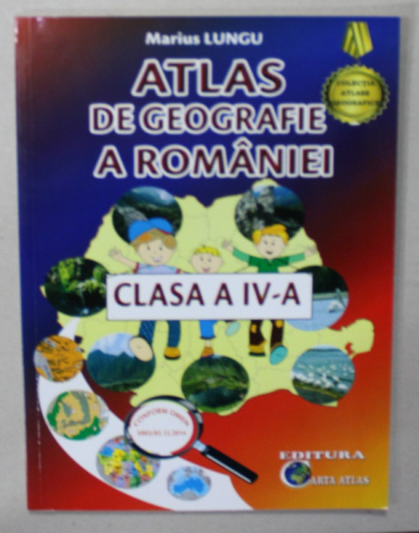 ATLAS DE GEOGRAFIE A ROMANIEI , CLASA A - IV -A de MARIUS LUNGU , 2020