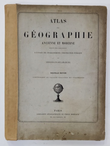 ATLAS DE GEOGRAPHIE ANCIENNE ET MODERNE par GROSELLIN - DELAMARCHE , 1891