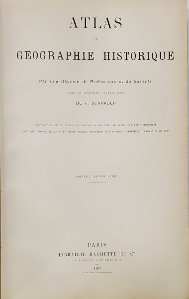 ATLAS DE GEOGRAPHIE  HISTORIQUE par F. SCHRADER , 1907