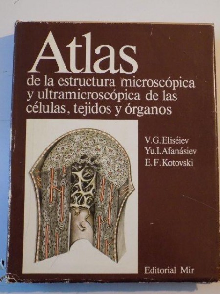 ATLAS DE LA ESTRUCTURA MICROSCOPICA Y ULTRAMISCROSCOPICA DE LAS CELULAS, TEJIDOS Y ORGANOS de V.G. ELISEIEV