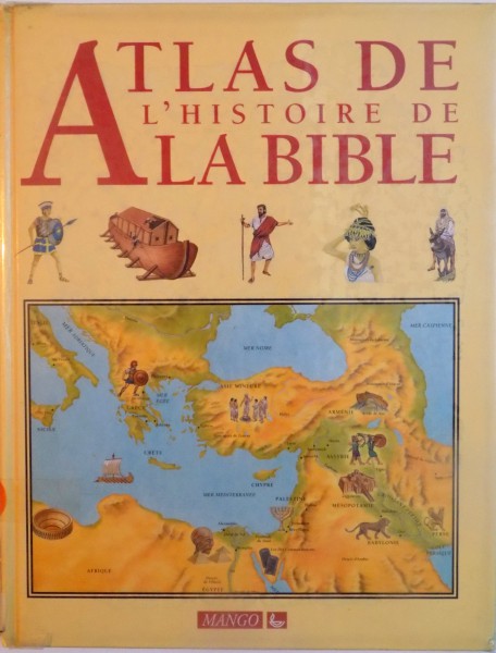 ATLAS DE L`HISTOIRE DE LA BIBLE de ELROSE HUNTER, ILLUSTRATIONS de MIKE FOSTER, JULIAN BAKER, 1994