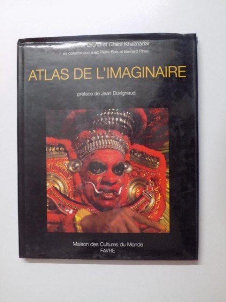 ATLAS DE L'IMAGINAIRE PREFACE de JEAN DUVIGNAUD de FRANCOISE GRUND et CHERIF KHAZNADAR AVEC LA COLLABORATION de PIERRE BOIS et BERNARD PINIAU , 1996