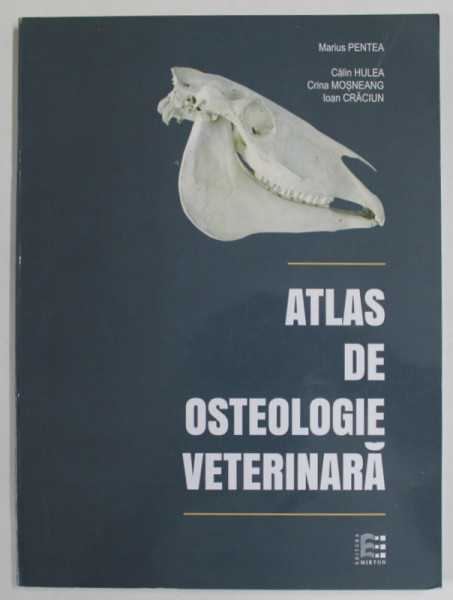 ATLAS DE OSTEOLOGIE VETERINARA de MARIUS PENTEA ...IOAN CRACIUN , 2020