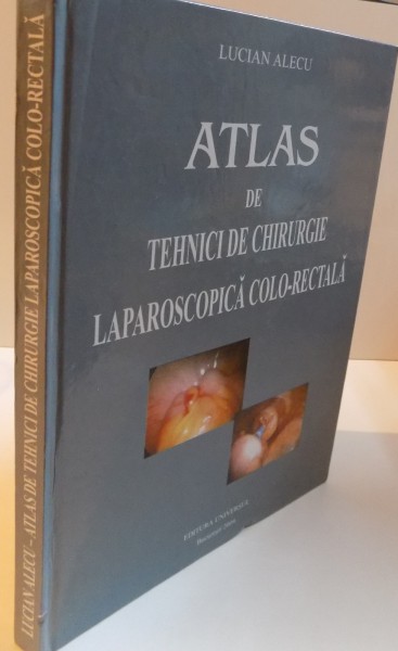 ATLAS DE TEHNICI DE CHIRURGIE LAPAROSCOPICA COLO-RECTALA, 2004