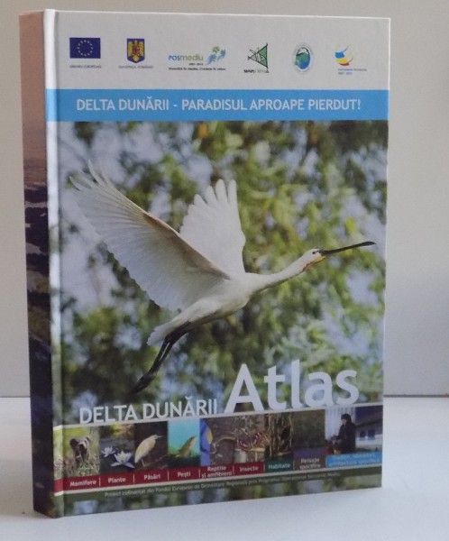 ATLAS DELTA DUNARII, EDITIE BILINGVA CU TEXT IN ROMANA SI ENGLEZA, 2013