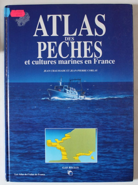 ATLAS DES PECHES ET CULTURES MARINES EN FRANCE par JEAN CHAUSSADE et JEAN - PIERRE CORLAY , 1988