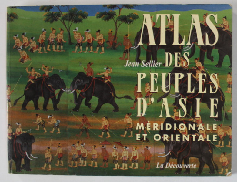 ATLAS DES PEUPLES D 'ASIE MERIDIONALE ET ORIENTALE par JEAN SELLIER , 2001