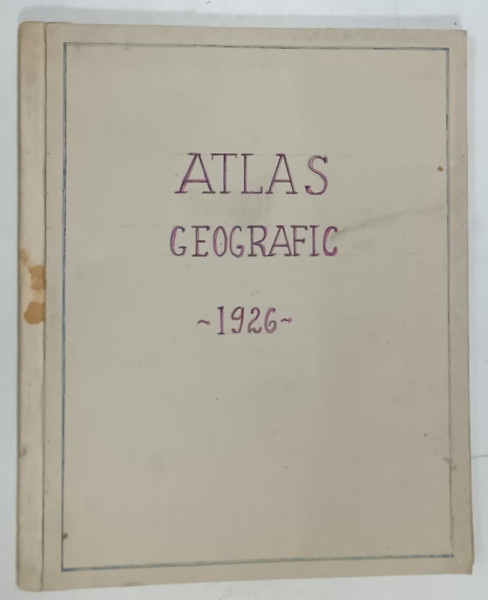 ATLAS GEOGRAFIC de I. POPA - BURCA , 1926 , COPERTE REFACUTE , PREZINTA URME DE UZURA
