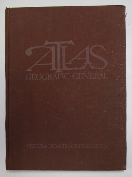 ATLAS GEOGRAFIC GENERAL , coordonator stiintific MIRCEA PEAHA , 1980