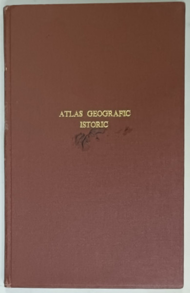 ATLAS GEOGRAFIC ISTORIC , ECONOMIC SI STATISTIC de GENERAL C-TIN TEODORESCU si N.A. CONSTANTINESCU , 1935