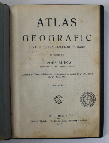 ATLAS GEOGRAFIC , PENTRU SCOALELE PRIMARE , EDITIA A II - A de I. POPA - BURCA , 1925