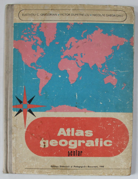 ATLAS GEOGRAFIC SCOLAR de EUSTATIU C. GREGORIAN, VICTOR DUMITRESCU, CARTOGRAFII de VICTOR BRATFALEANU, POPESCU ADRIAN, 1968 , PREZINTA URME DE UZURA