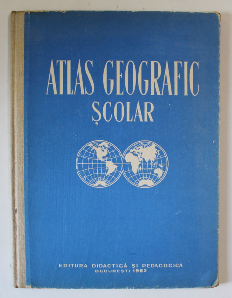 ATLAS GEOGRAFIC SCOLAR de N. GHEORGHIU, 1962