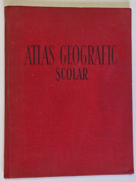 ATLAS GEOGRAFIC SCOLAR de N. GHEORGHIU.. E . GREGORIAN , 1957