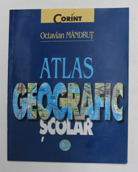 ATLAS GEOGRAFIC SCOLAR de OCTAVIAN MANDRUT  - 2001