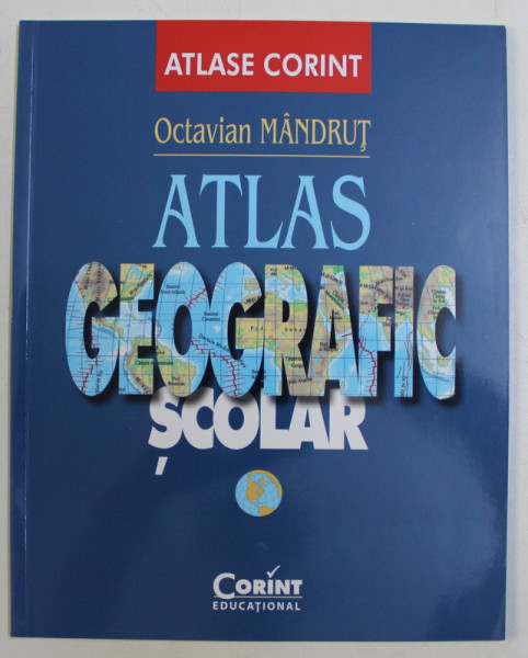 ATLAS GEOGRAFIC SCOLAR de OCTAVIAN MANDRUT , 2013