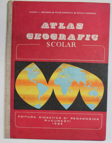 ATLAS GEOGRAFIC,SCOLAR-EUSTATIU C.GREGORIAN,VICTOR DUMITRESCU,NICOLAE GHEORGHIU