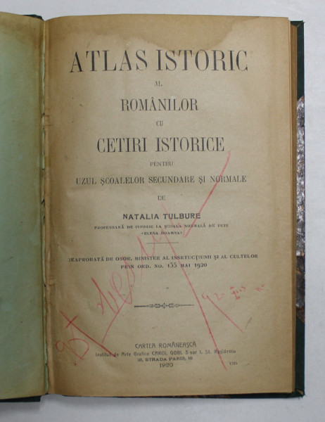 ATLAS ISTORIC AL ROMANILOR CU CETIRI ISTORICE PENTRU UZUL SCOALELOR SECUNDARE SI NORMALE de NATALIA TULBURE  1920
