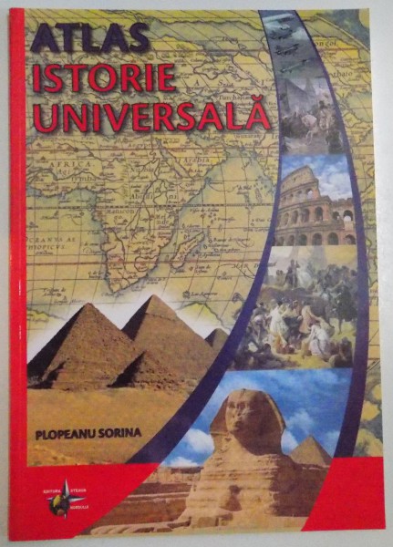 ATLAS , ISTORIE UNIVERSALA de PLOPEANU SORINA , 2015