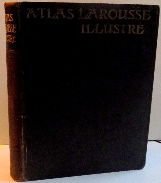 ATLAS LAROUSSE ILLUSTRE , 42 CARTES , 1158 REPRODUCTIONS PHOTOGRAPHIQUES