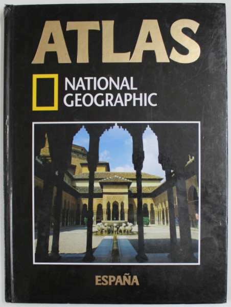 ATLAS NATIONAL GEOGRAPHIC - SPANIA , 2004, TEXT IN LIMBA SPANIOLA